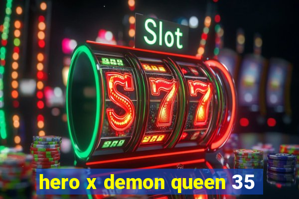 hero x demon queen 35